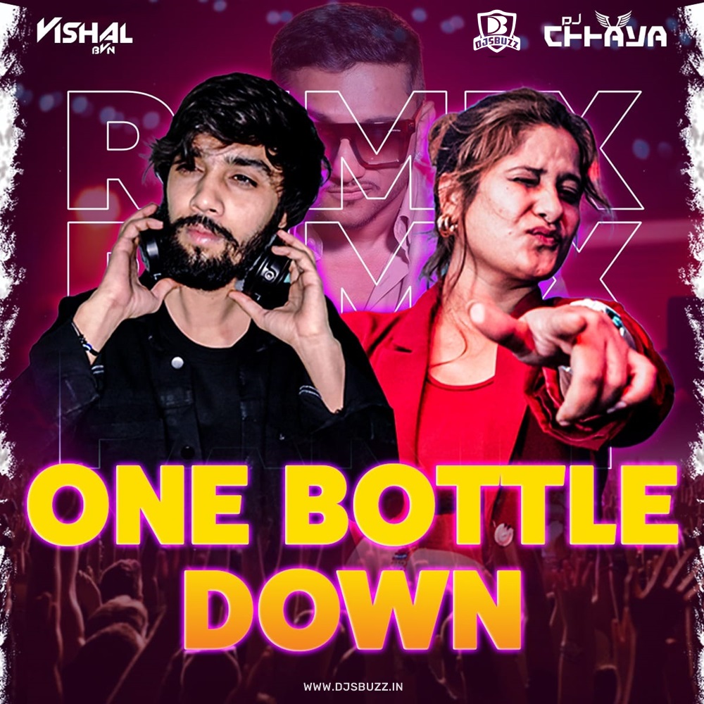 One Bottle Down Yo Yo Honey Singh Remix Dj Chhaya × Vishal Bvn Djsbuzz 